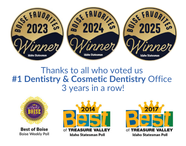 Boise Favorites #1 Dentist & Cosmetic Dentistry Office 3 year in a row!
